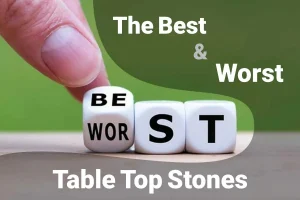 The Best & Worst Table Top Stones 